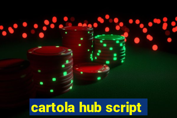 cartola hub script